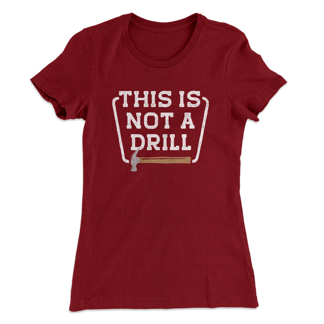 This Is Not A Drill Funny Women's T-Shirt