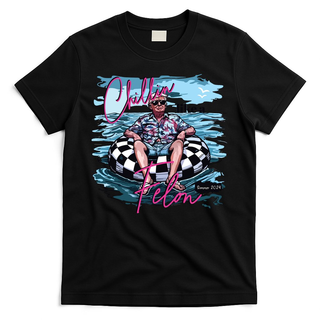 Chillin Like A Felon Funny Trump Trump Summer 2024 T-Shirt