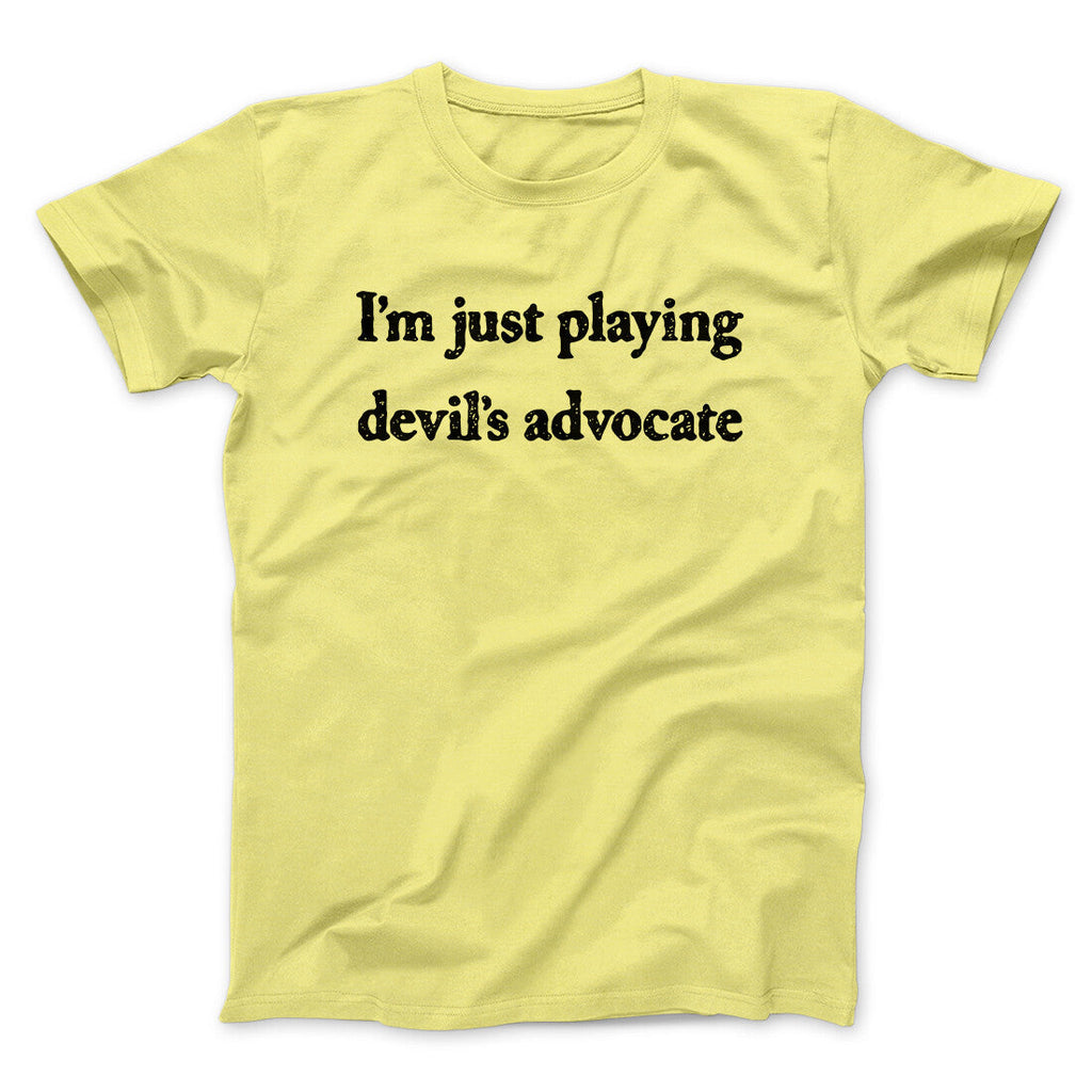 Iâ€™m Just Playing Devilâ€™s Advocate Funny Men/Unisex T-Shirt