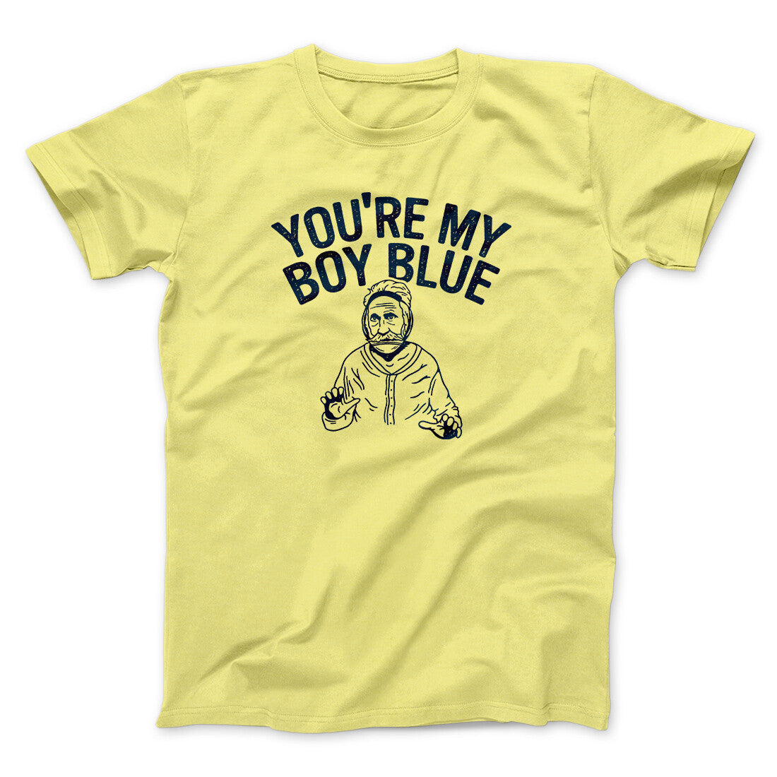 Youâ€™re My Boy Blue Funny Movie Men/Unisex T-Shirt
