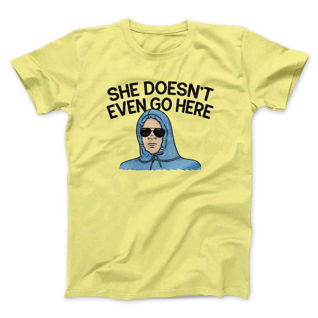She Doesnt Even Go Here Funny Movie Men/Unisex T-Shirt