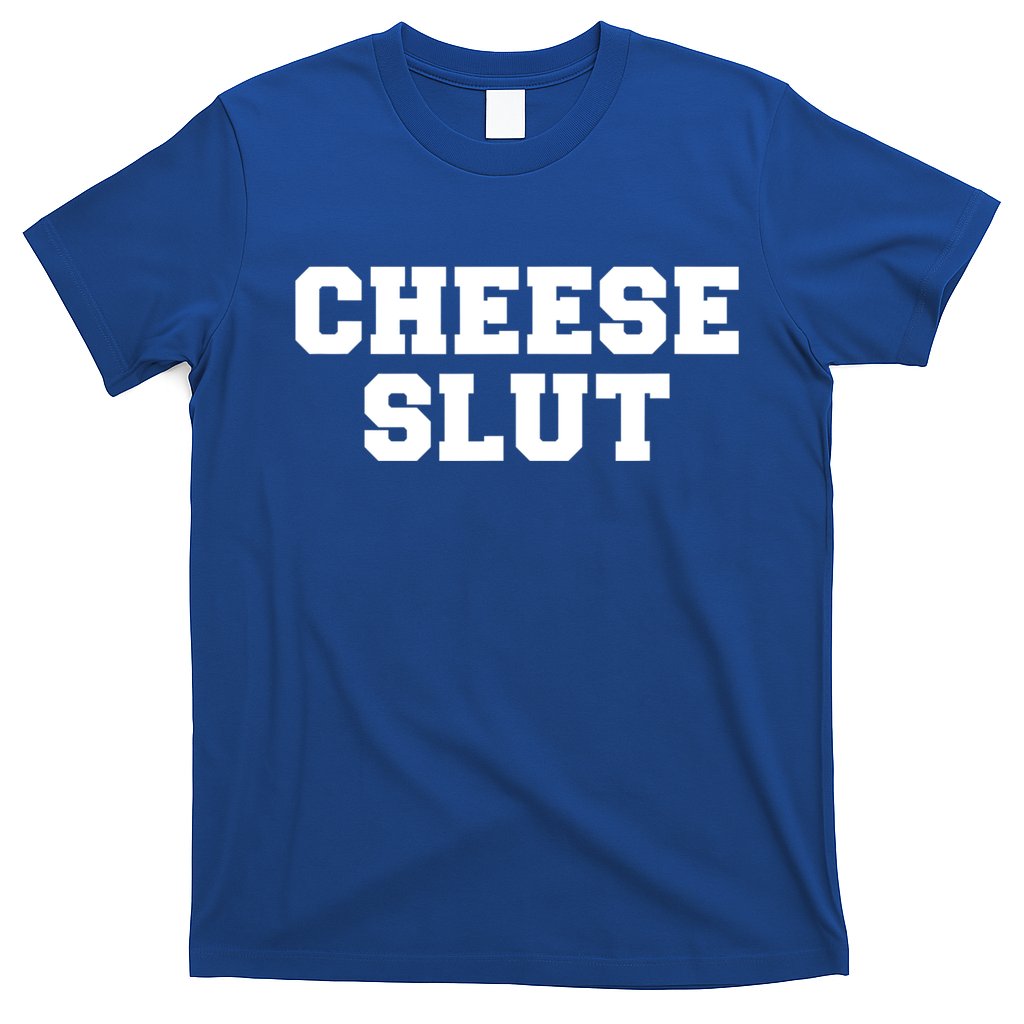 Cheese Slut Funny Adult Humor Sarcasm Women Funny T-Shirt