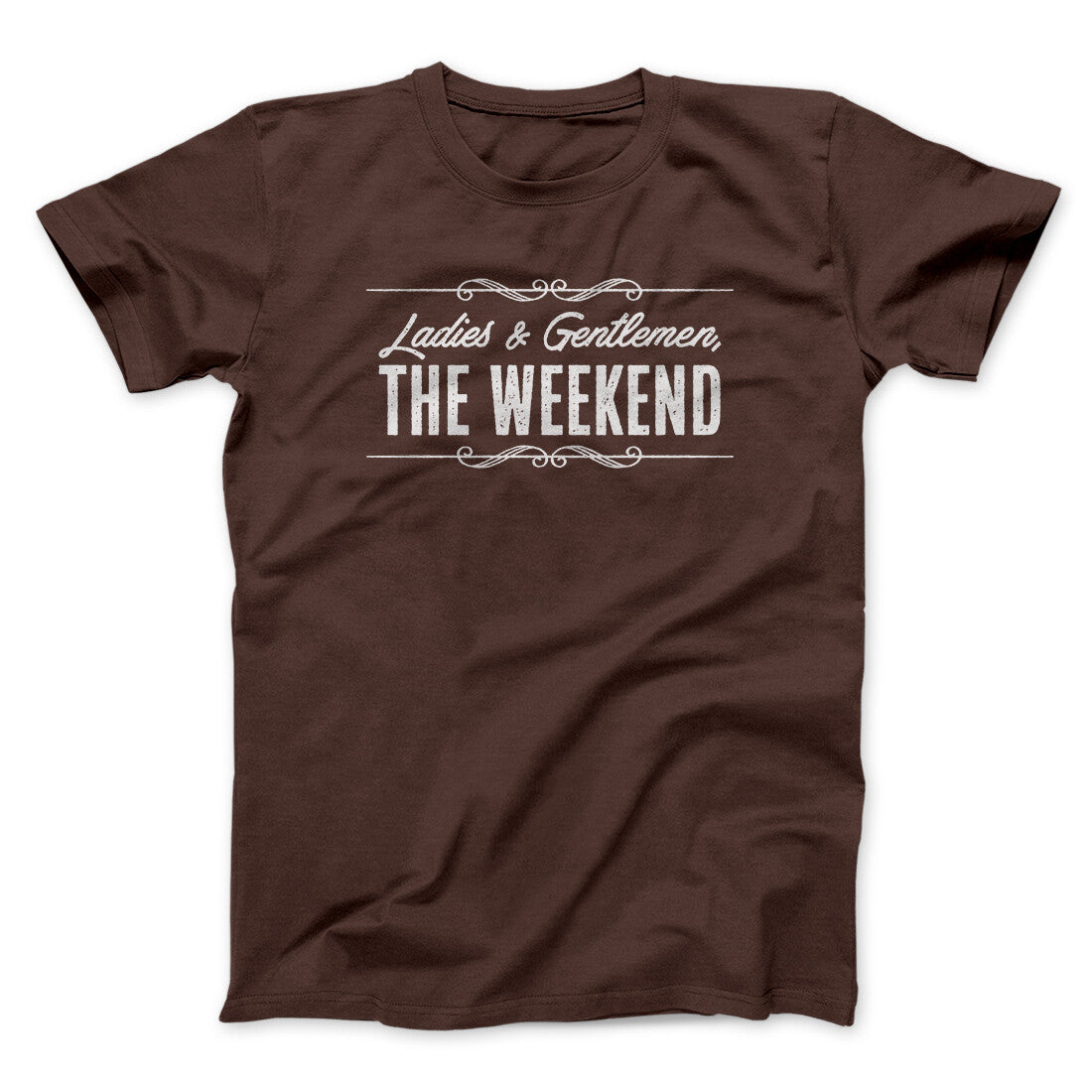 Ladies And Gentlemen The Weekend Funny Men/Unisex T-Shirt