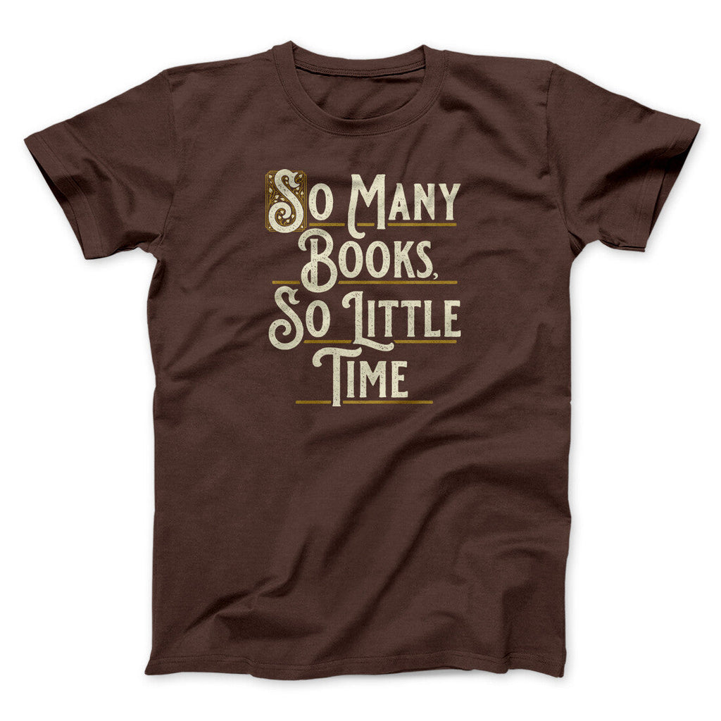 So Many Books, So Little Time Funny Men/Unisex T-Shirt