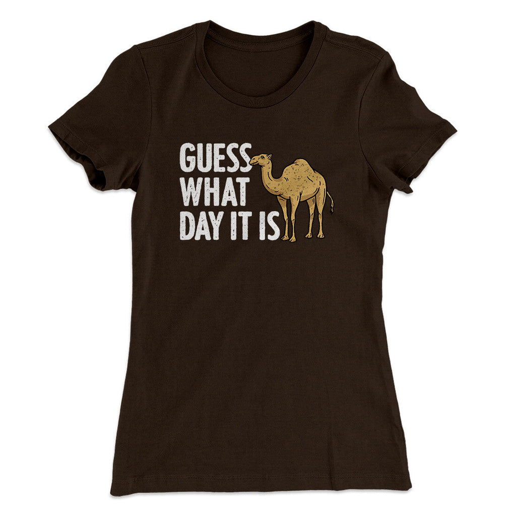 Guess What Day It Is Funny Women's T-Shirt