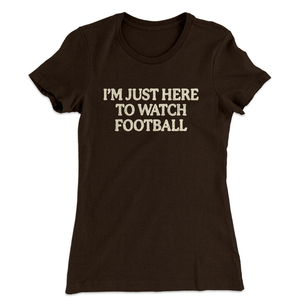 Iâ€™m Just Here To Watch Football Funny Thanksgiving Women's T-Shirt