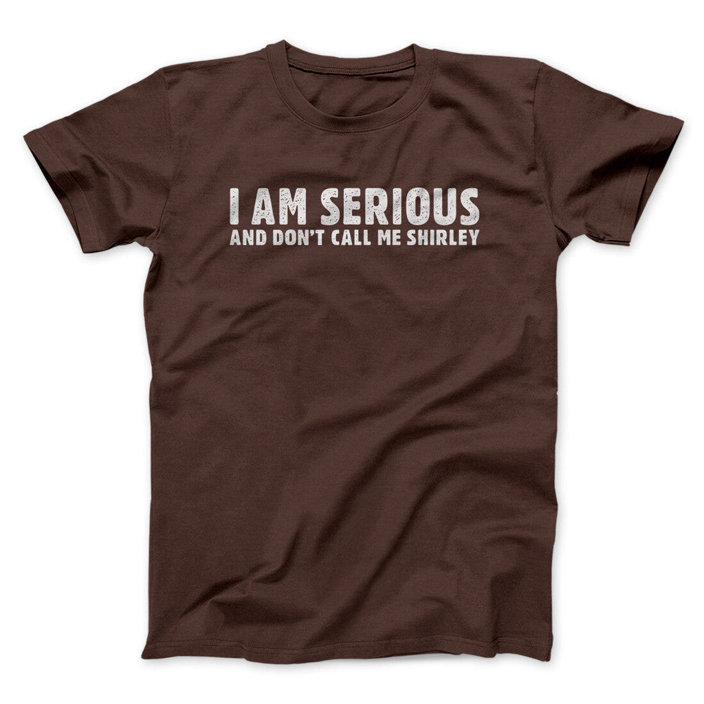 I Am Serious, And Donâ€™t Call Me Shirley Funny Movie Men/Unisex T-Shirt