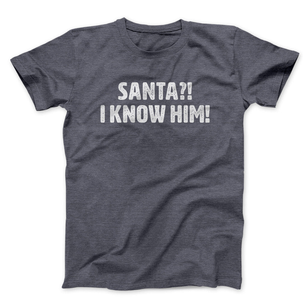 Santa I!? Know Him!! Funny Movie Men/Unisex T-Shirt