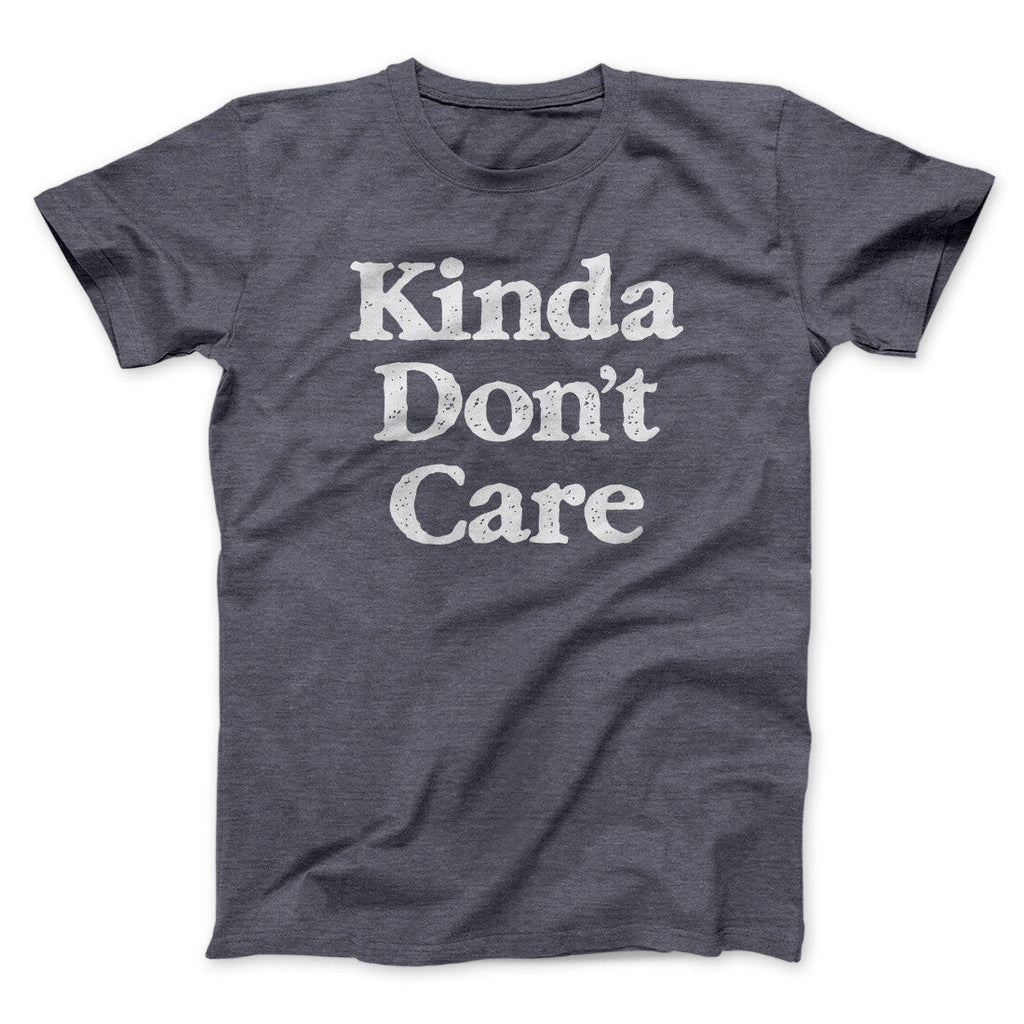 Kinda Don't Care Funny Men/Unisex T-Shirt