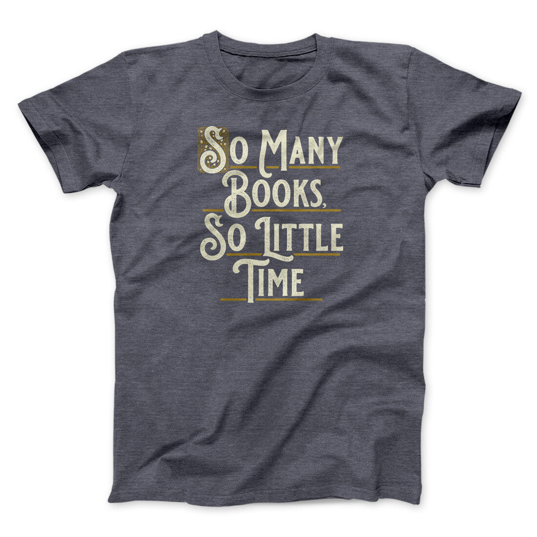 So Many Books, So Little Time Funny Men/Unisex T-Shirt