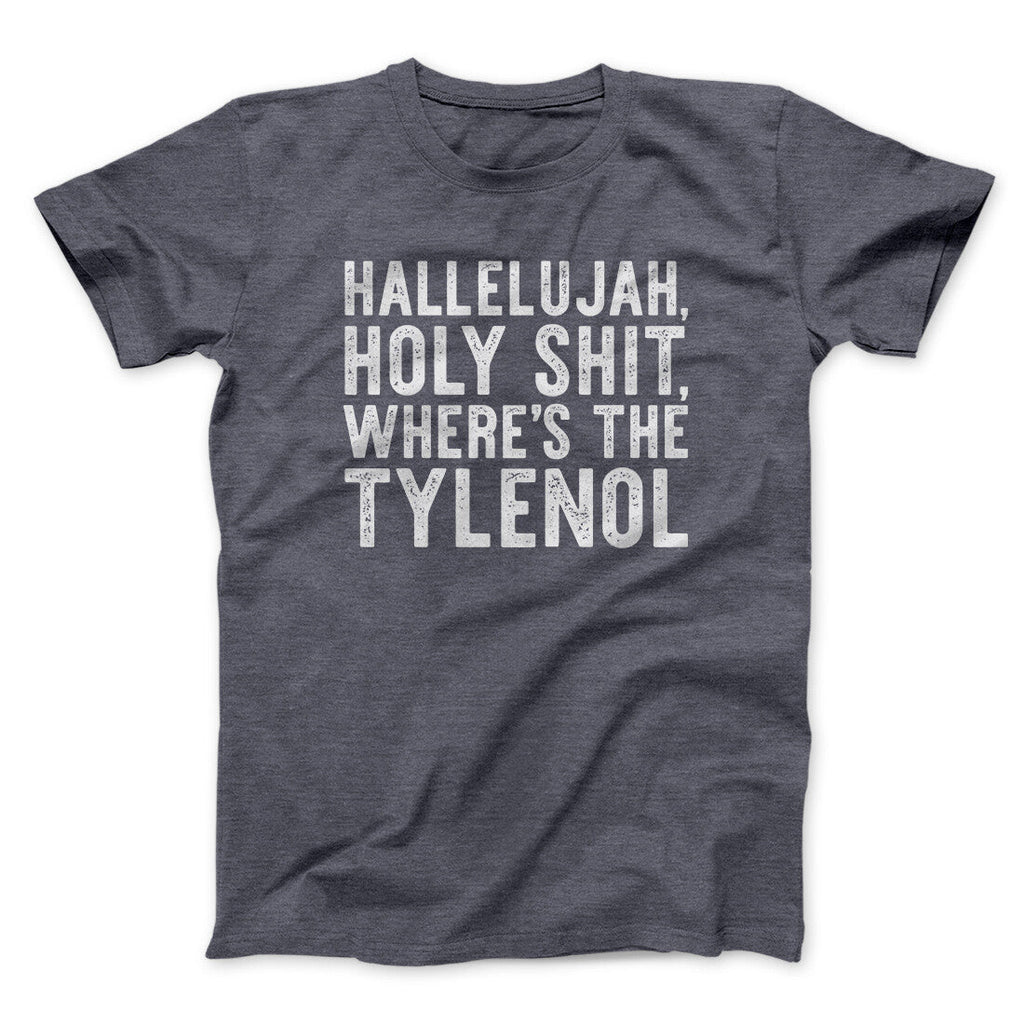 Hallelujah Holy Shit Whereâ€™s The Tylenol Funny Movie Men/Unisex T-Shirt