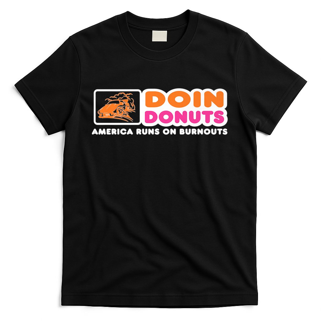 Doin Donuts Funny Burnout Racing Car Enthusiast T-Shirt
