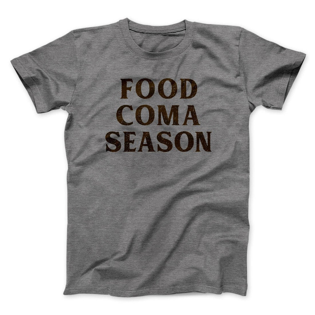 Food Coma Season Funny Thanksgiving Men/Unisex T-Shirt