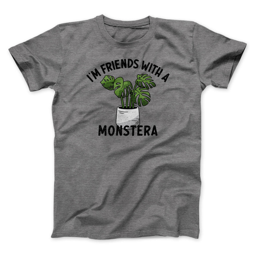Iâ€™m Friends With A Monstera Funny Men/Unisex T-Shirt