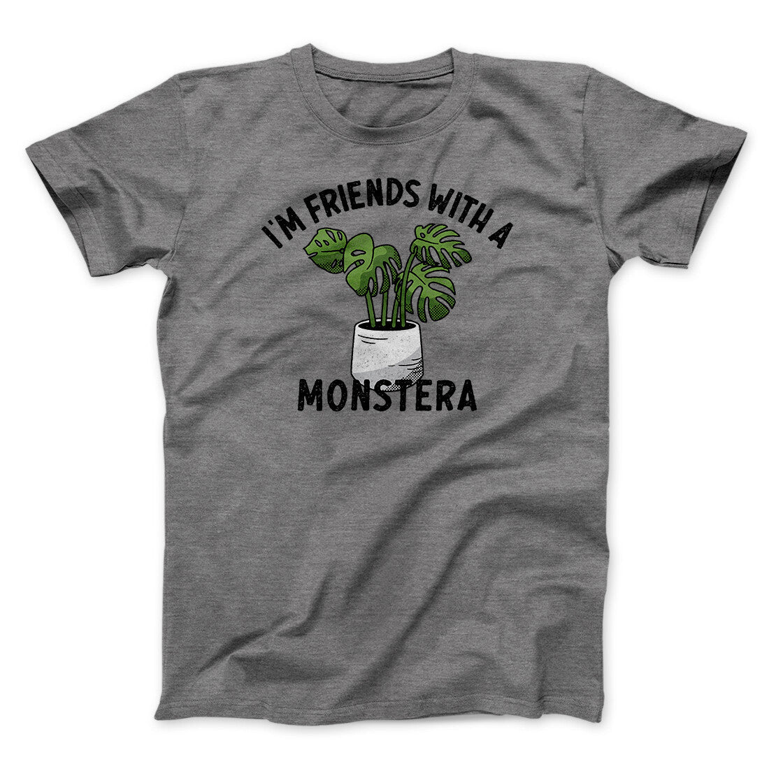 I‚Äôm Friends With A Monstera Funny Men/Unisex T-Shirt