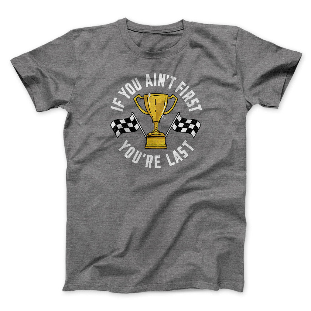 If You Ainâ€™t First Youâ€™re Last Funny Movie Men/Unisex T-Shirt