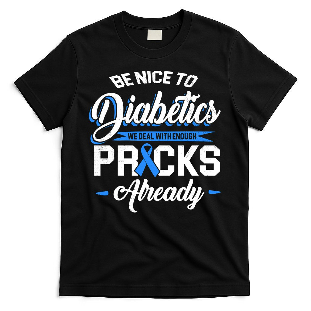 Diabetes Funny We Deal With Enough Pricks Already T-Shirt