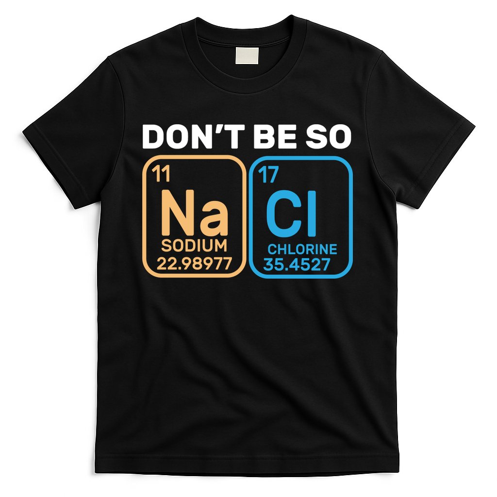 Don't Be So Salty Funny Chemistry T-Shirt