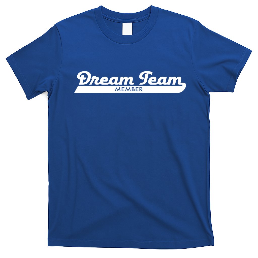 Dream Team Member Funny Gift T-Shirt