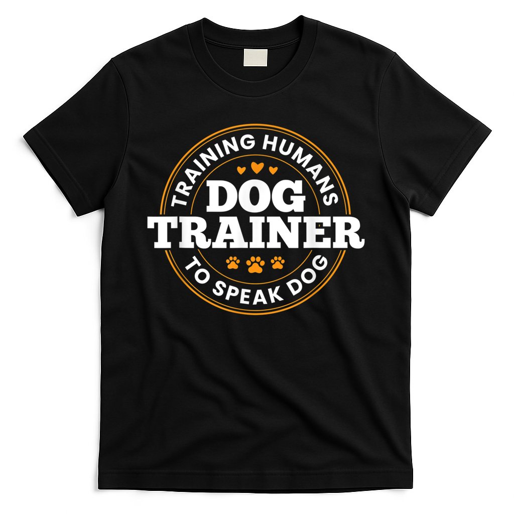 Dog Trainer Training Humans To Speak Dog Funny Trainer T-Shirt