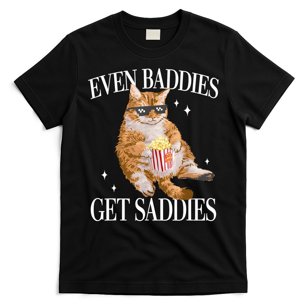 Even Baddies Get Saddies Funny Cat Meme T-Shirt