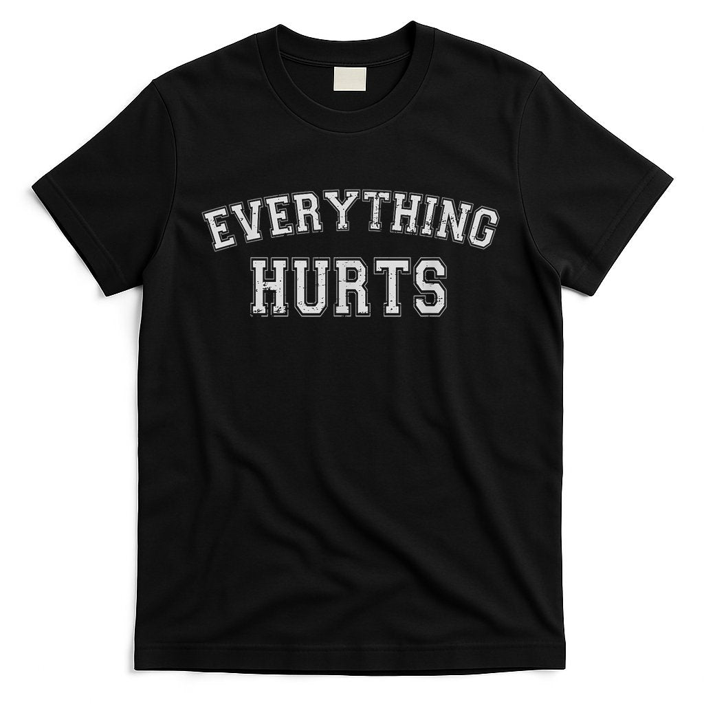 Everything Hurts Funny Gym Workout Gift T-Shirt