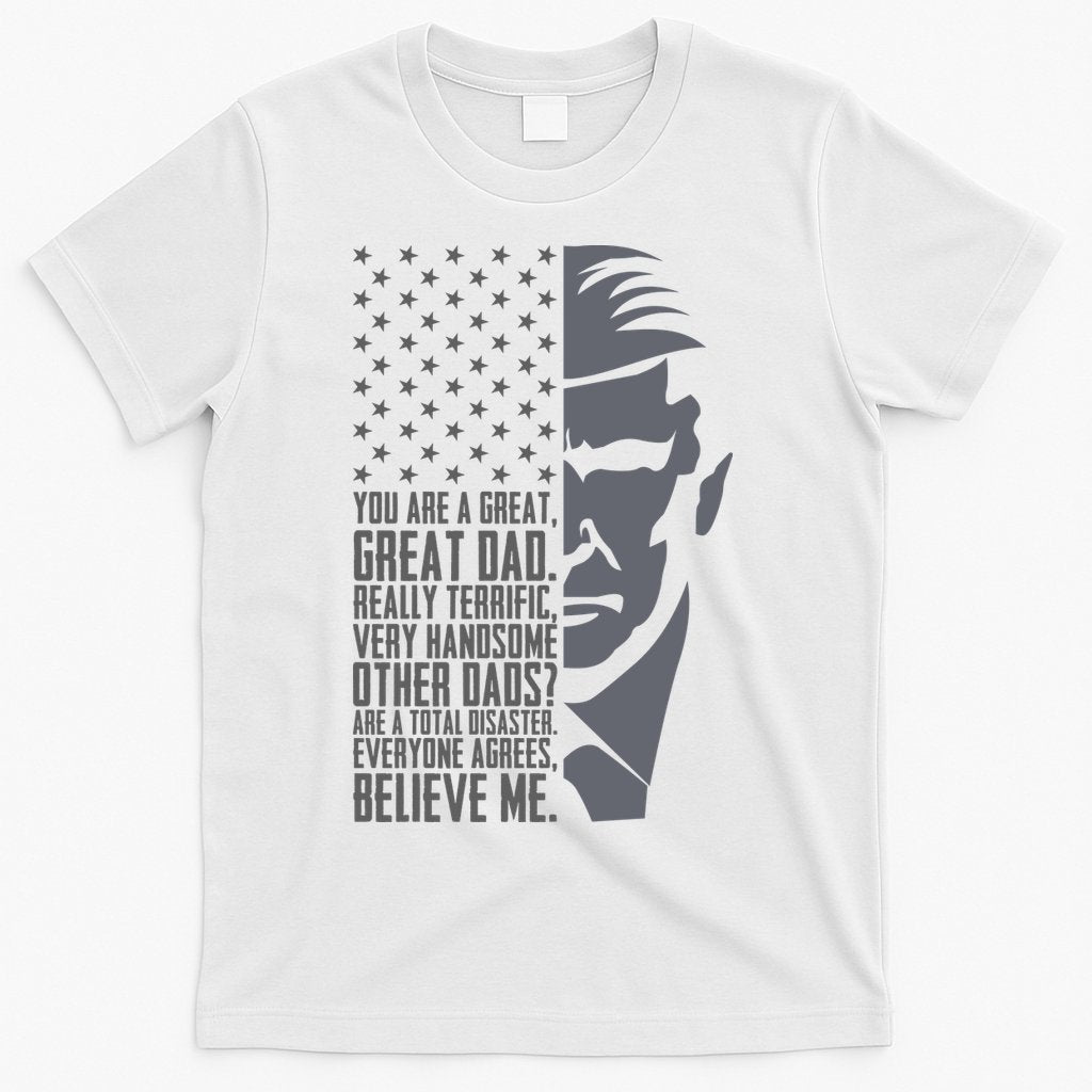 Fathers Day Funny Dad Shirts Great Dad Donald Trump Father's Day Gift Tee T-Shirt