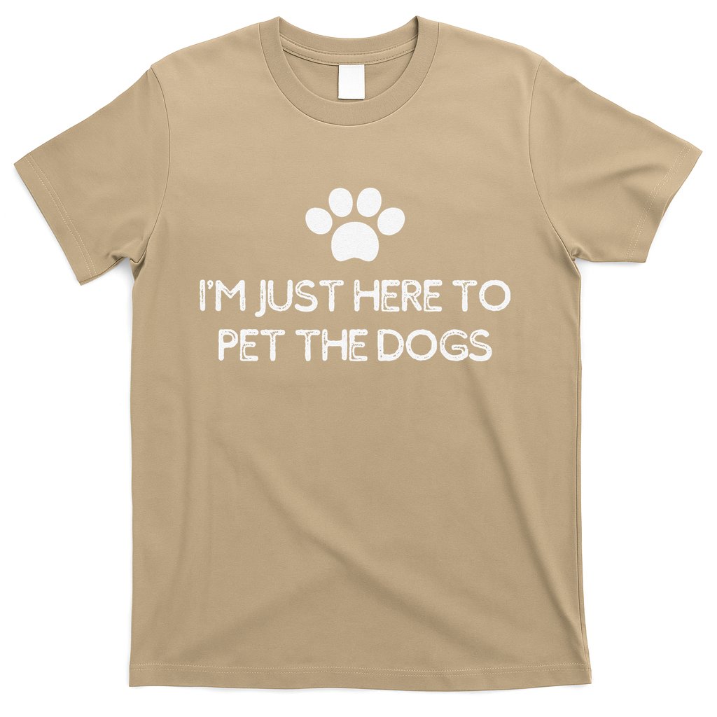 Funny Dog Lover I'm Just Here To Pet The Dogs Humorous T-Shirt
