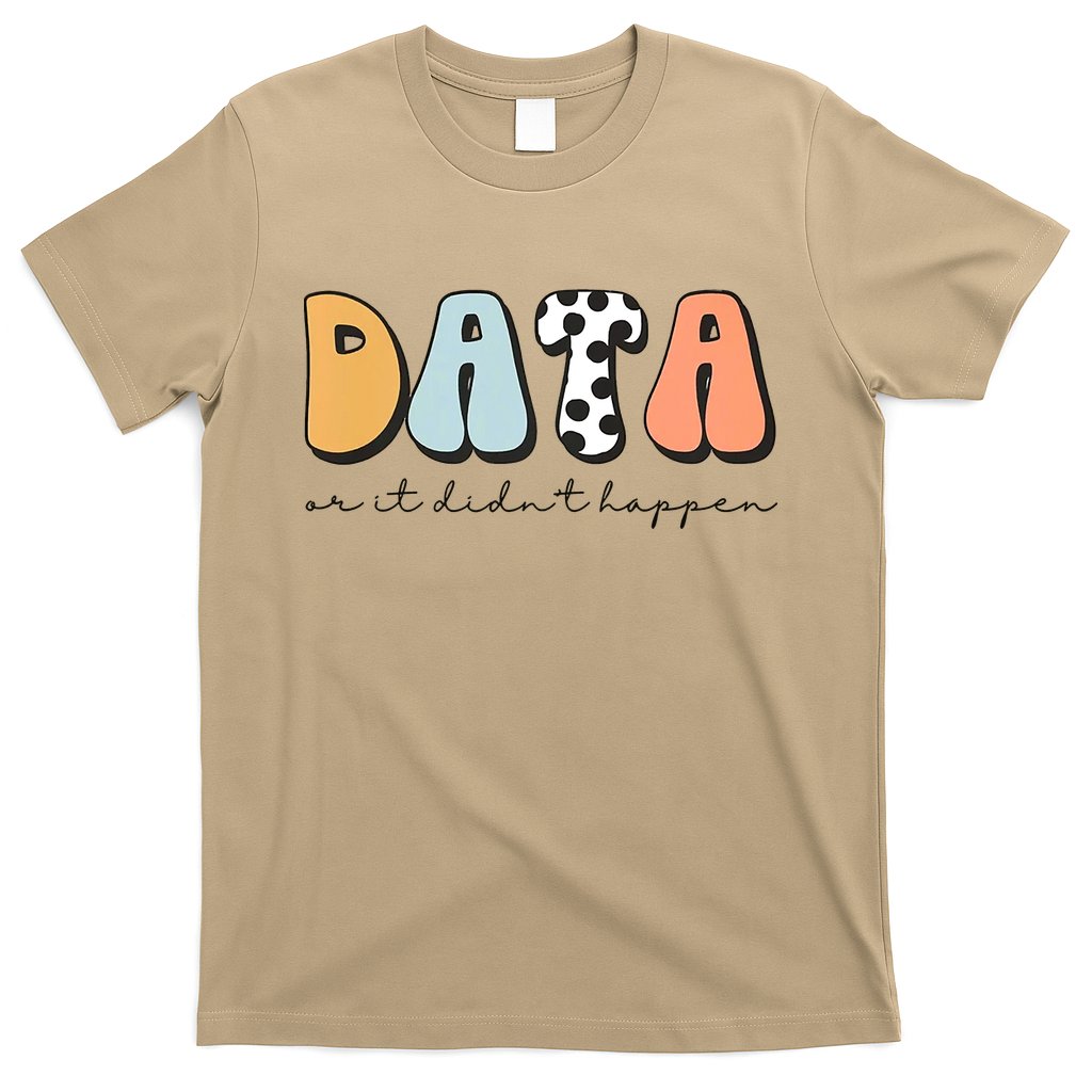 Funny Data Or It Didn't Happen Aba Therapist Special Ed Inclusion T-Shirt