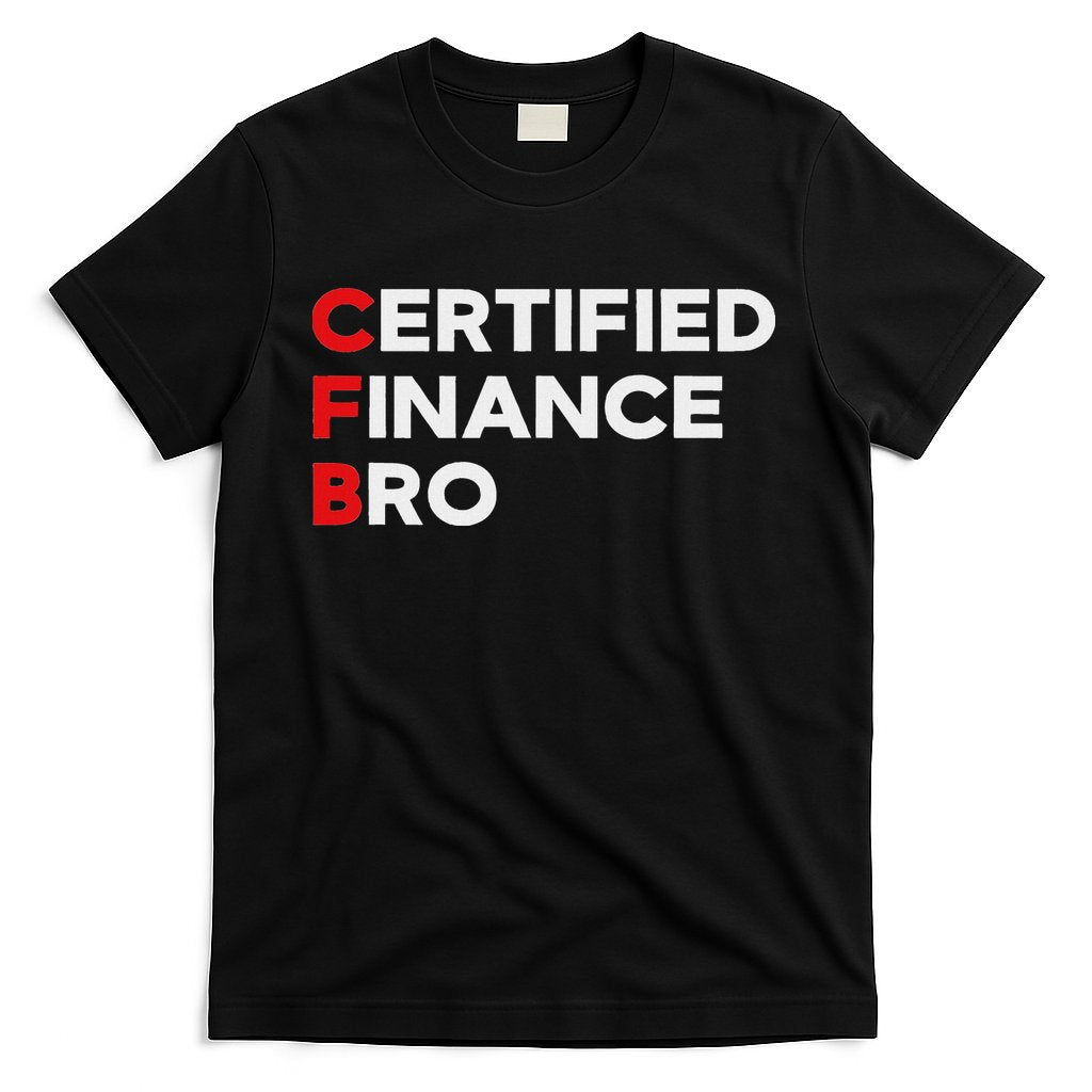 Funny Finance Certified Finance Bro Finance Lovers T-Shirt