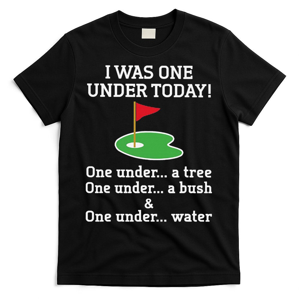 Funny Golf For I Was One Under Golfing T-Shirt