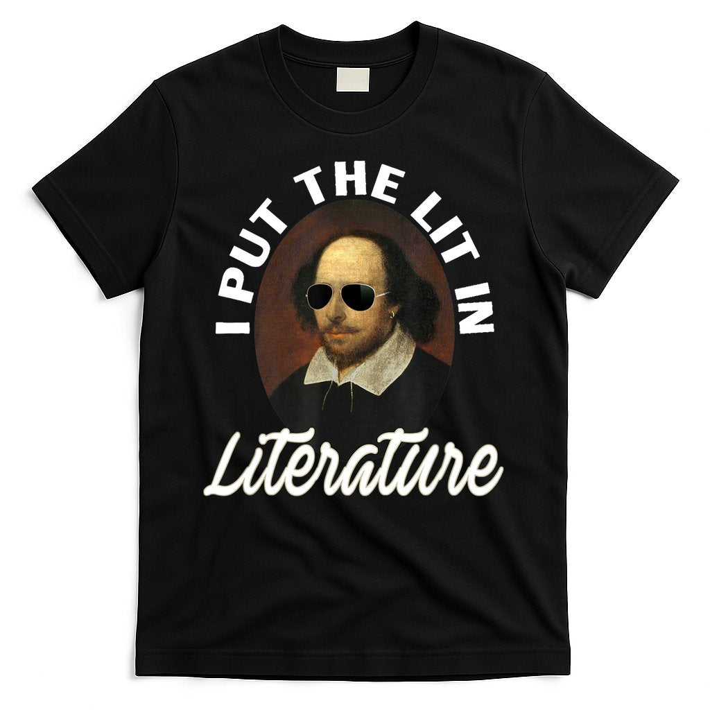 Funny I Put The Lit In Literature Gift Retro Funny Shakespeare Gift T-Shirt