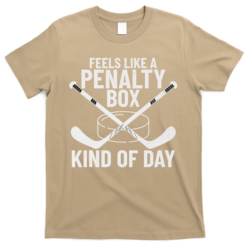 Feels Like A Penalty Box Kind Of Day Funny Hockey T-Shirt