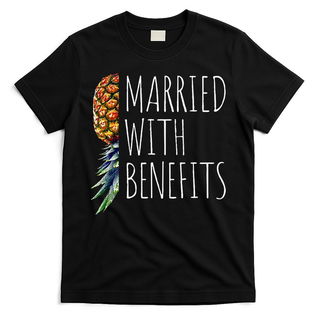 Funny Married With Benefits Upside Down Pineapple Swinger T-Shirt