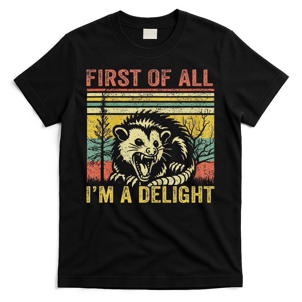 First Of All IM A Delight Funny Quote T-Shirt
