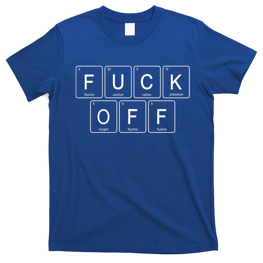 Fuck Off Periodic Table Funny Offensive T-Shirt