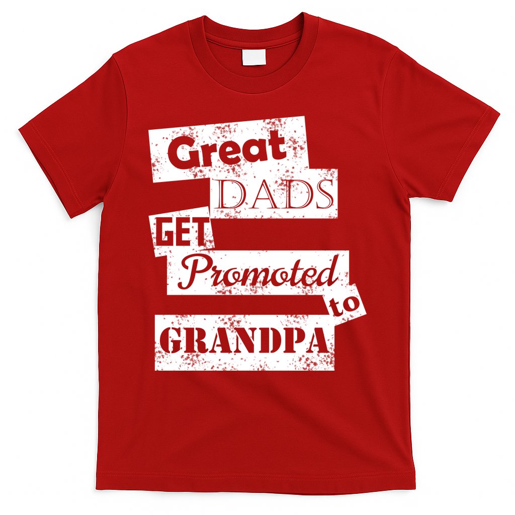 Funny Great Dads Get Promoted To Grandpa T-Shirt