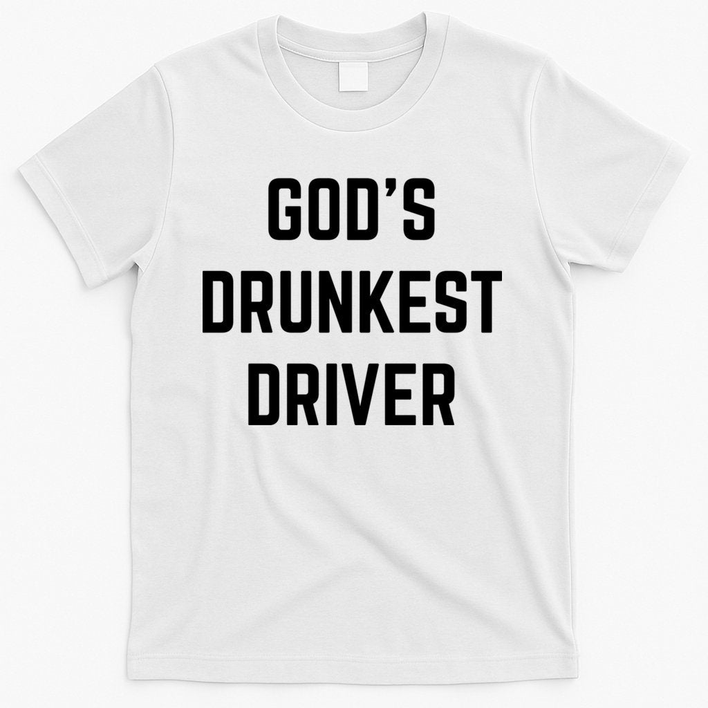 God's Drunkest Driver Funny Tee T-Shirt