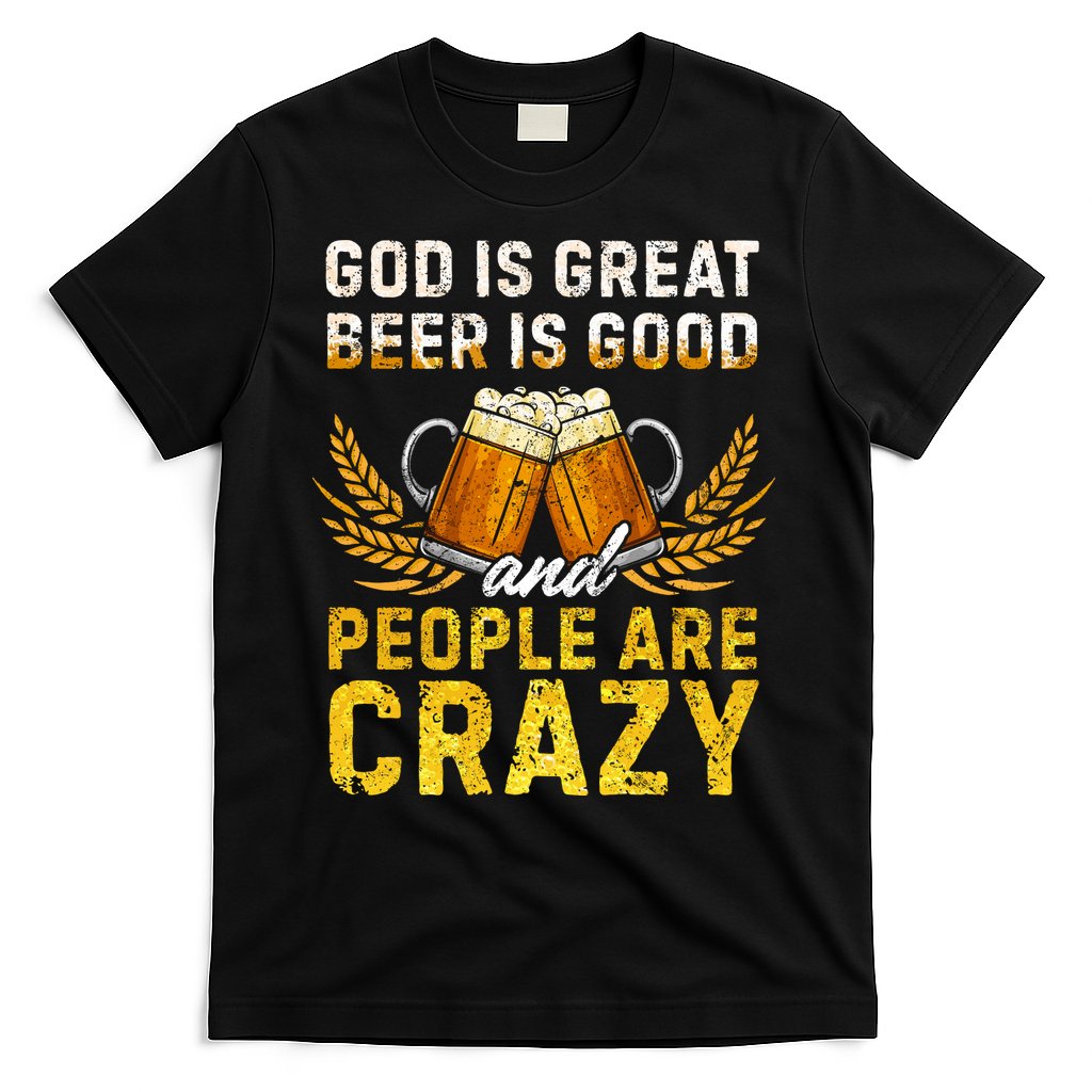 God Is Great Beer Is Good People Are Crazy Vintage Gift T-Shirt