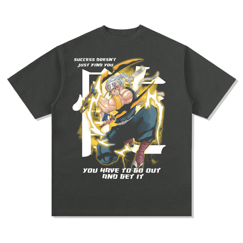 Success doesn't just find you. you have to go out and get it. Tenzen Uzui "Anime" TEE