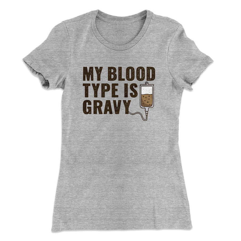 My Blood Type Is Gravy Funny Thanksgiving Women's T-Shirt