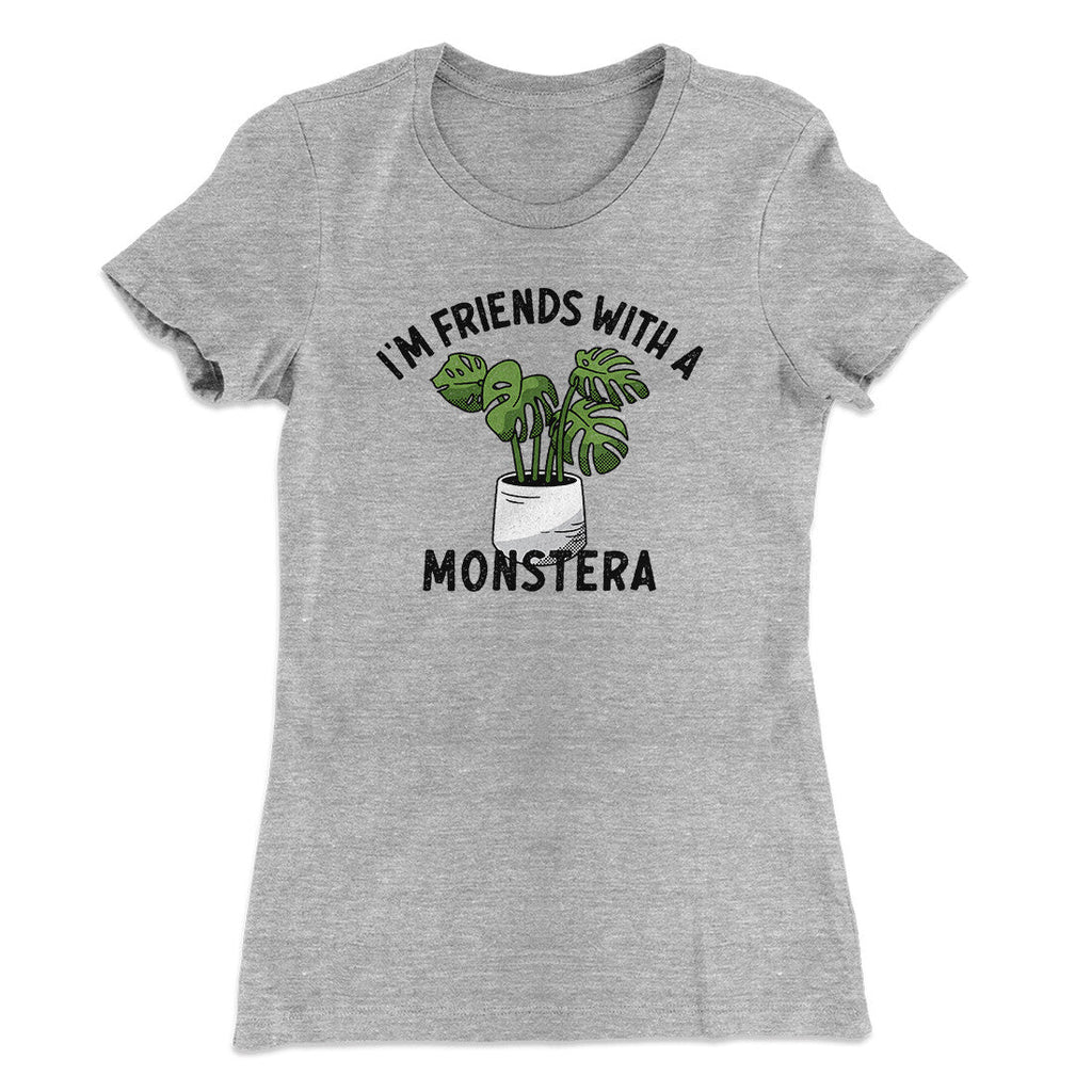 Iâ€™m Friends With A Monstera Funny Women's T-Shirt