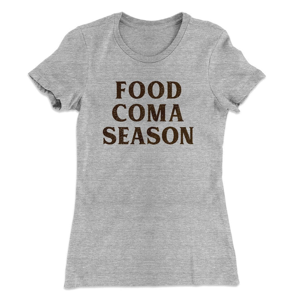 Food Coma Season Funny Thanksgiving Women's T-Shirt