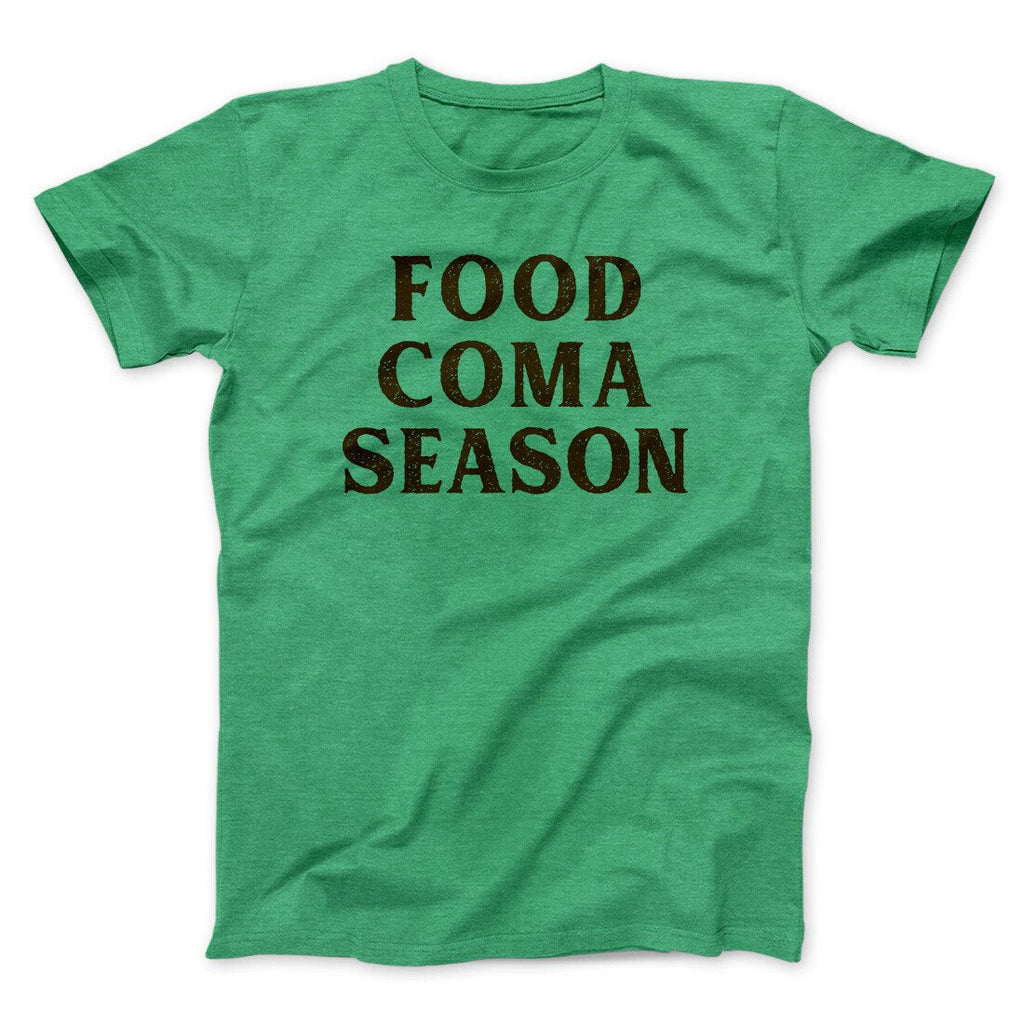 Food Coma Season Funny Thanksgiving Men/Unisex T-Shirt