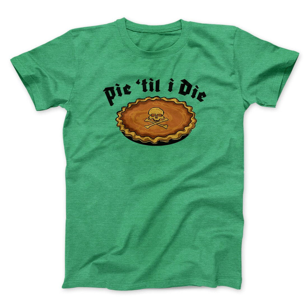 Pie Til I Die Funny Thanksgiving Men/Unisex T-Shirt