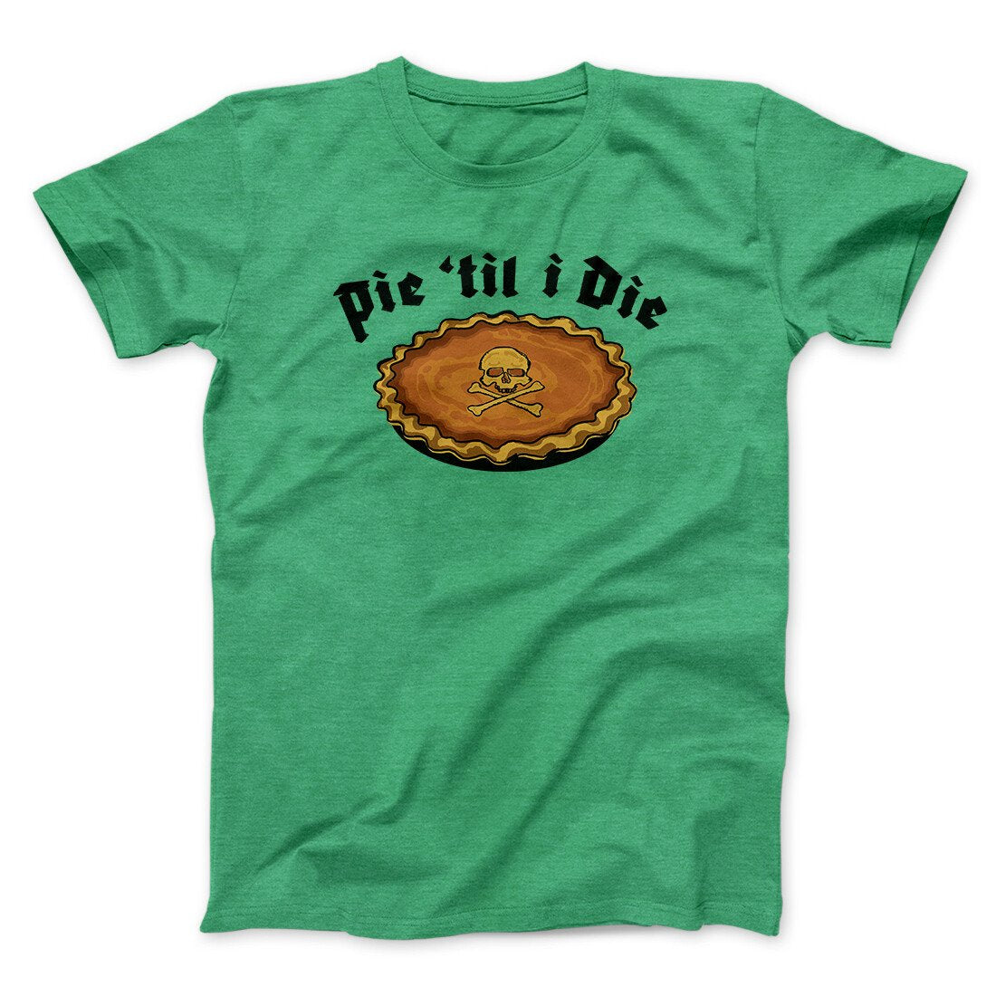 Pie Til I Die Funny Thanksgiving Men/Unisex T-Shirt