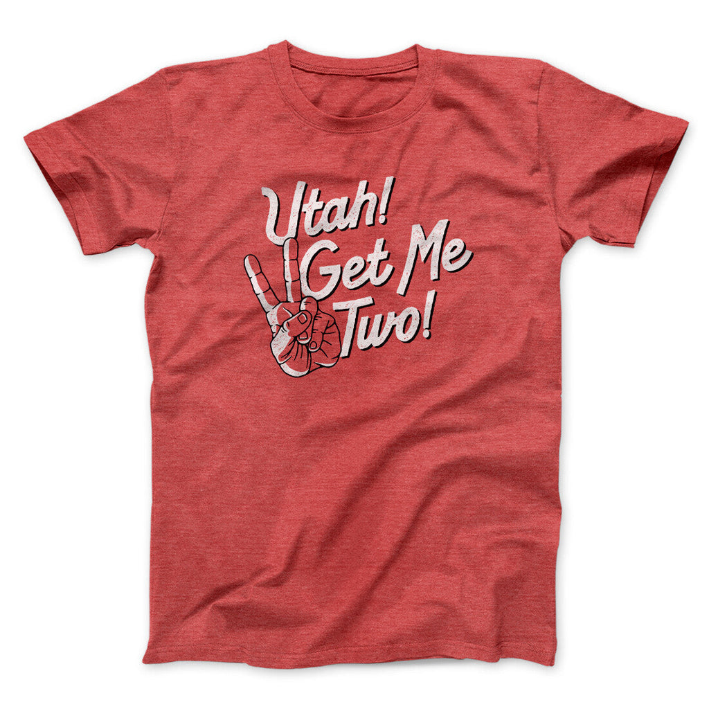 Utah Get Me Two Funny Movie Men/Unisex T-Shirt