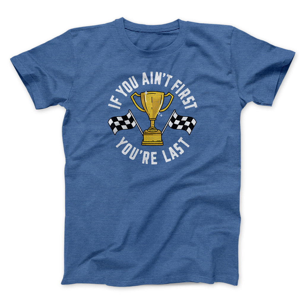 If You Ainâ€™t First Youâ€™re Last Funny Movie Men/Unisex T-Shirt
