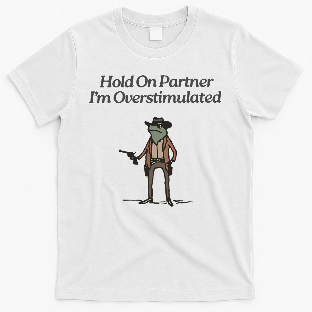 Hold On Partner IM Overstimulated Cowboy Frog Vintage T-Shirt