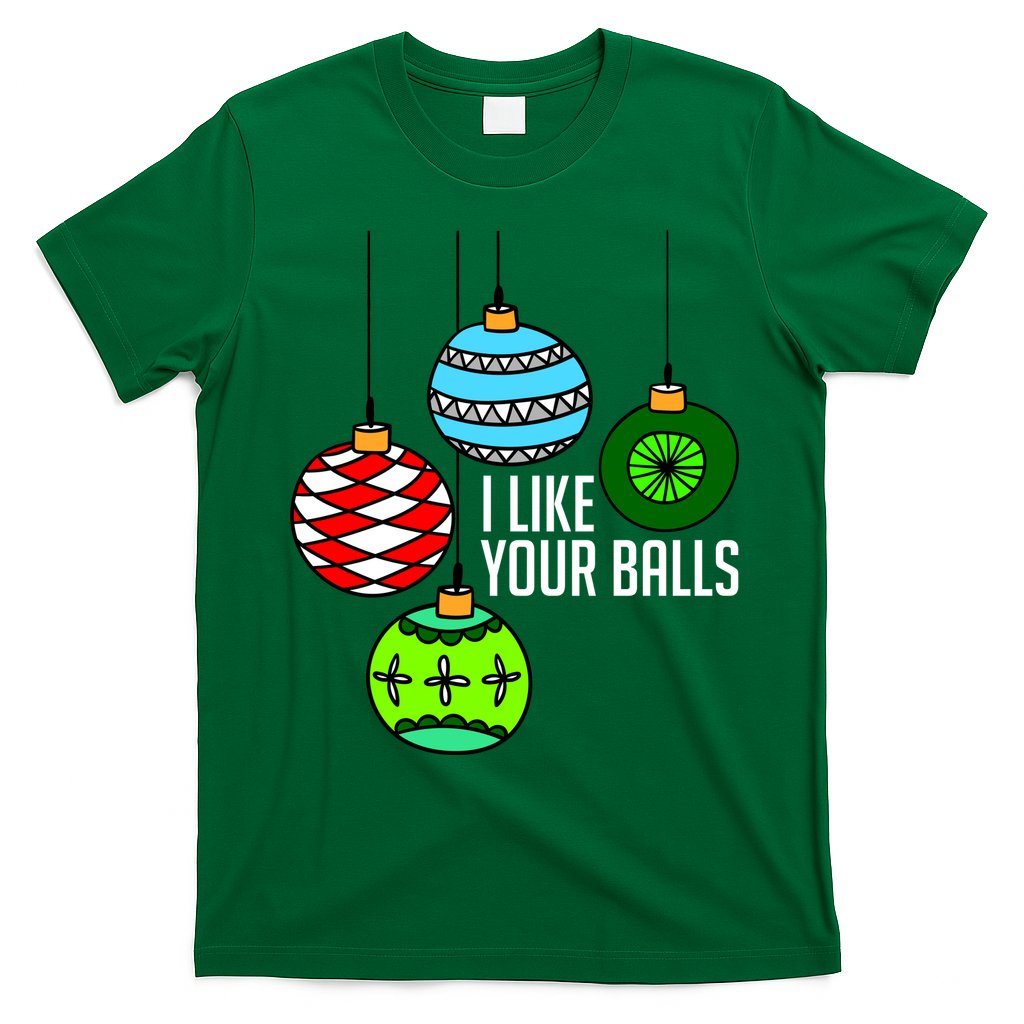 I Like Your Balls Funny Christmas T-Shirt